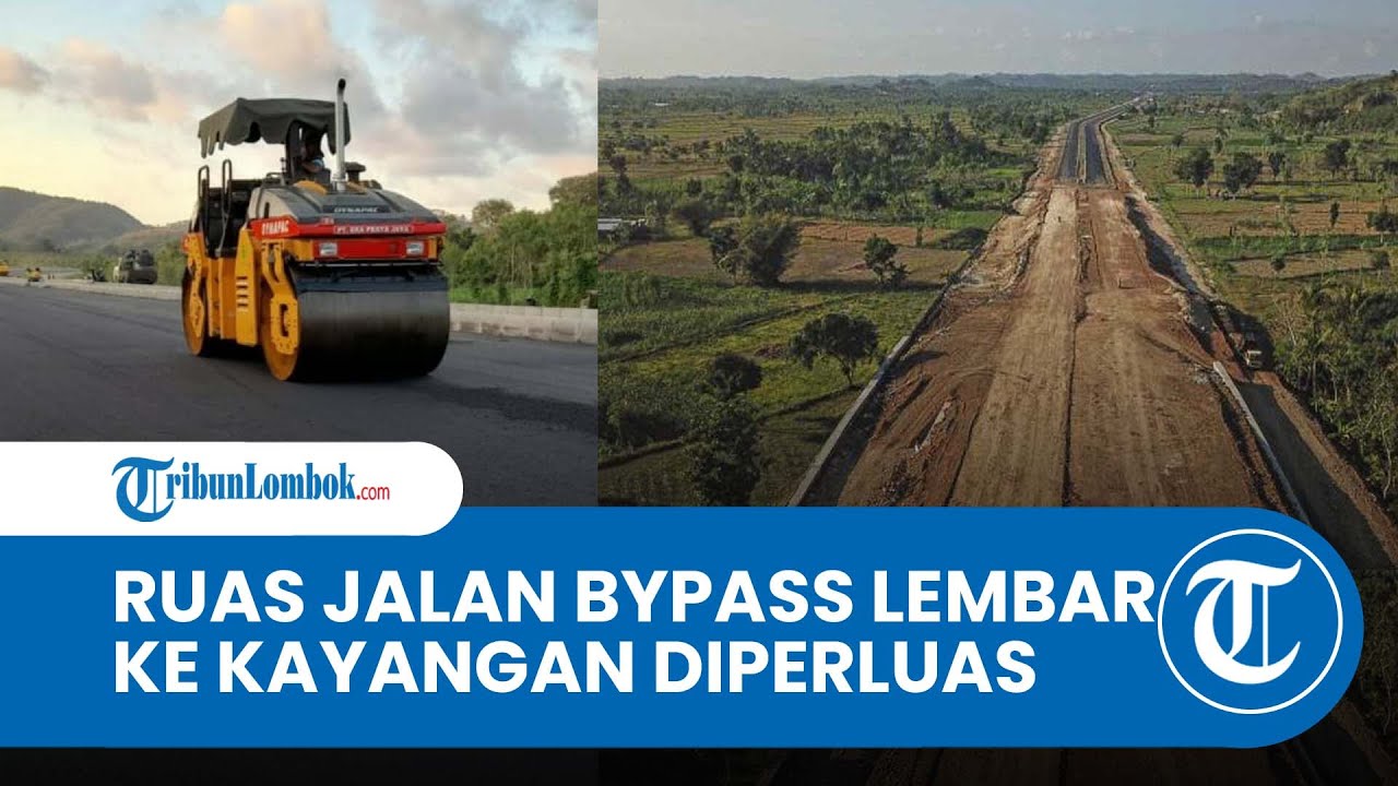 Ruas Jalan Bypass Lembar-Kayangan Bakal Lewati Gerung, Sengkol, hingga Labuhan Haji