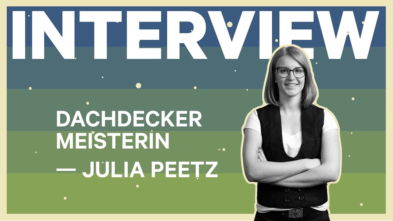Dachdeckerin - Julia Peetz (Dachdecker Meisterin) - Oben ist das neue Vorn