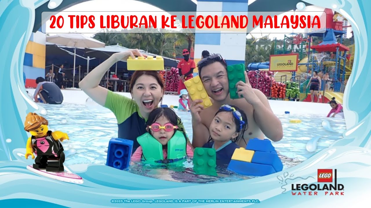 20 TIPS LIBURAN KE LEGOLAND MALAYSIA