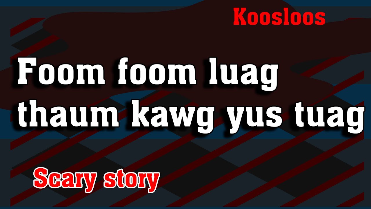 Foom foom luag thaum kawg yus tuag 10/26/2022