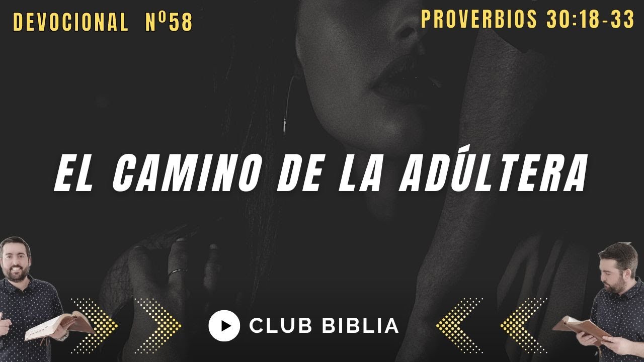 El Camino de la Adúltera (Proverbios 30:18-33)