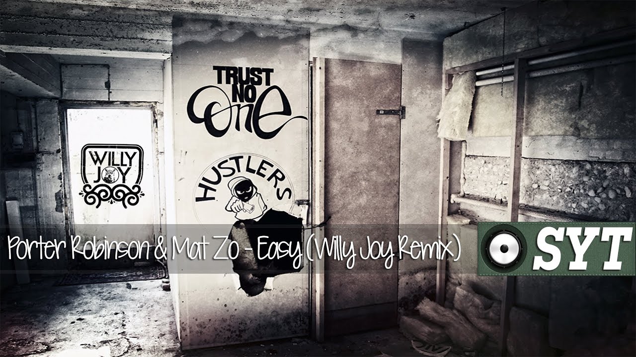 Porter Robinson & Mat Zo - Easy (Willy Joy Remix)
