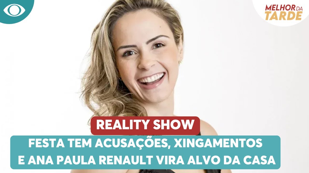 Festa do BBB tem acusações, xingamentos e Ana Paula vira alvo da casa | Melhor da Tarde