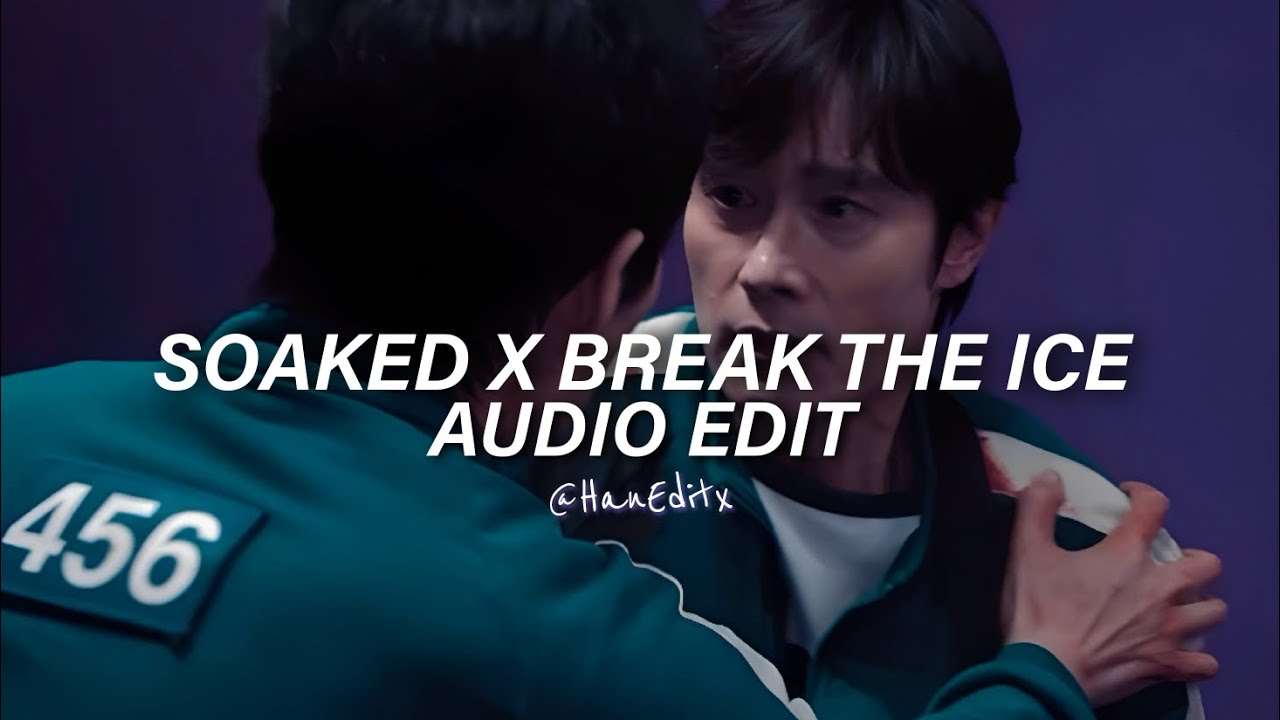 Soaked x Break the Ice (Tiktok Version) - Shy Smith, Britney Spears [Edit Audio]