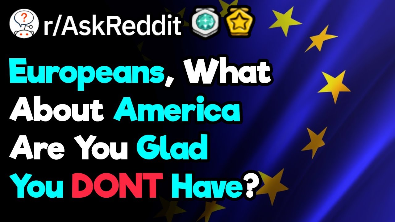 Europeans, What American Thing Makes You Go 
