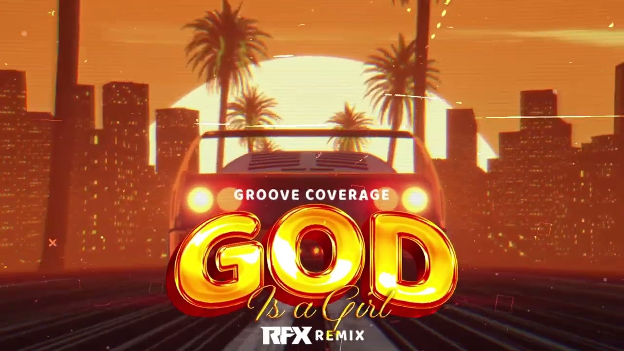 Groove Coverage - God Is A Girl (RFX REMIX) 2025