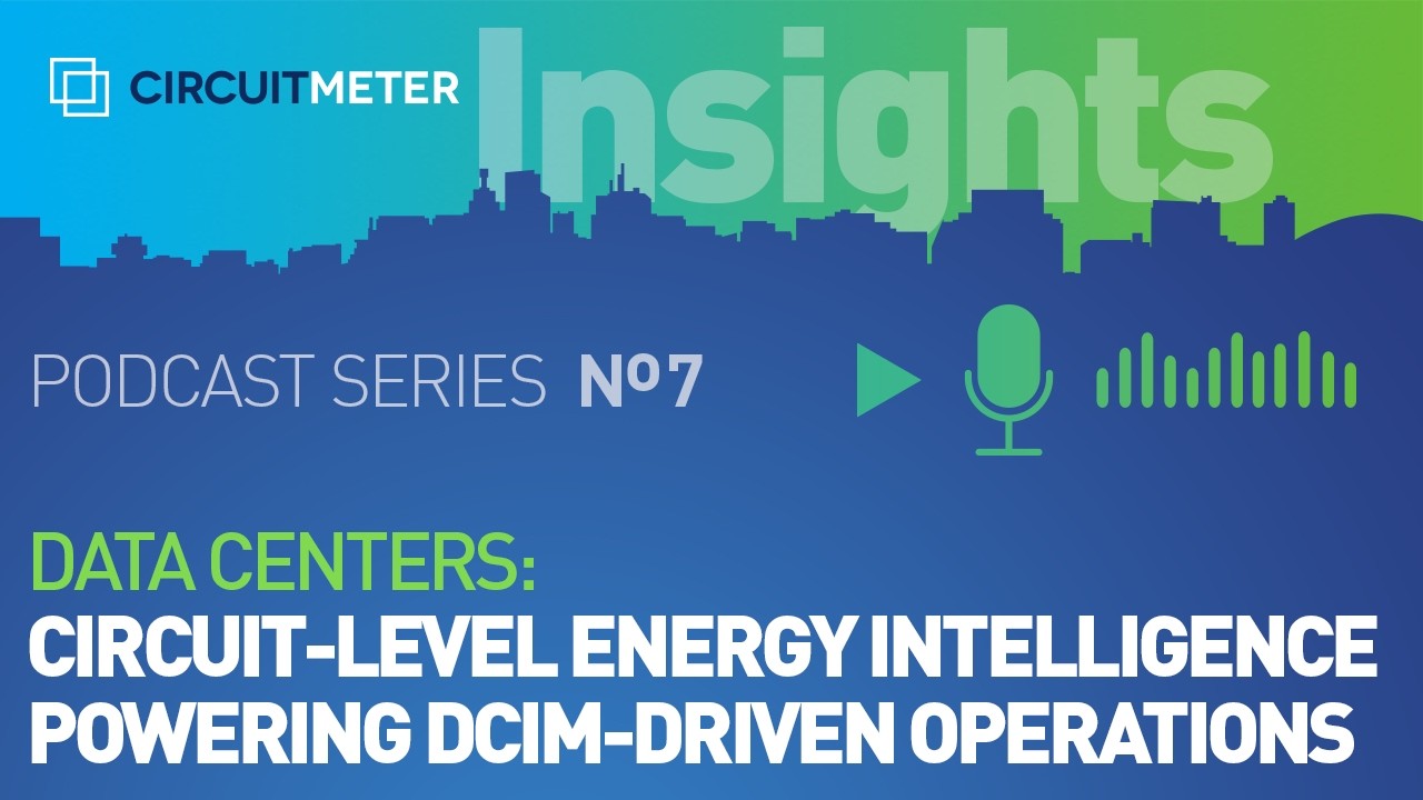 PodcastSeries 07 – Data Centers: Circuit Level Energy Intelligence Powering DCIM-Driven Operations