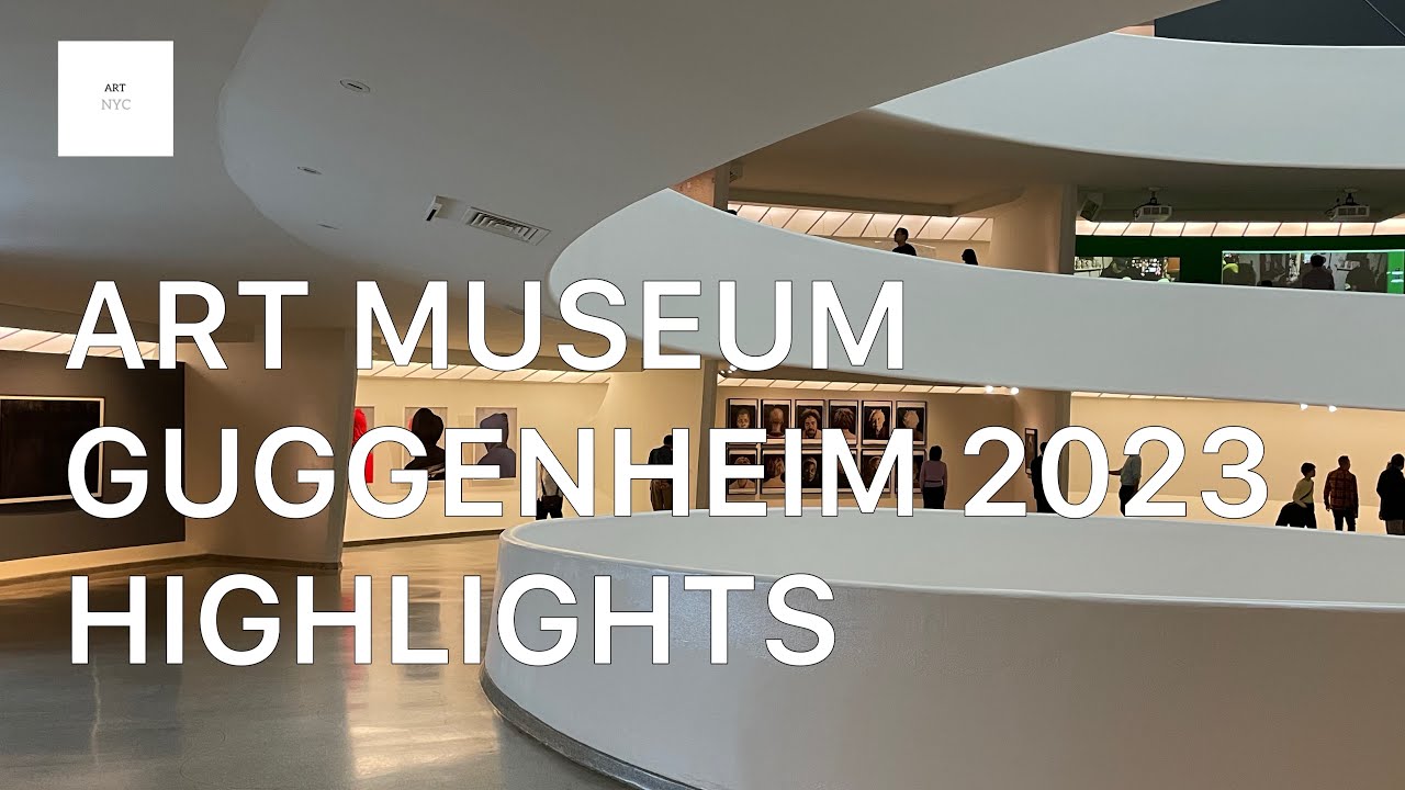 ART MUSEUM NEW YORK GUGGENHEIM 2023 HIGHLIGHTS  @ARTNYC