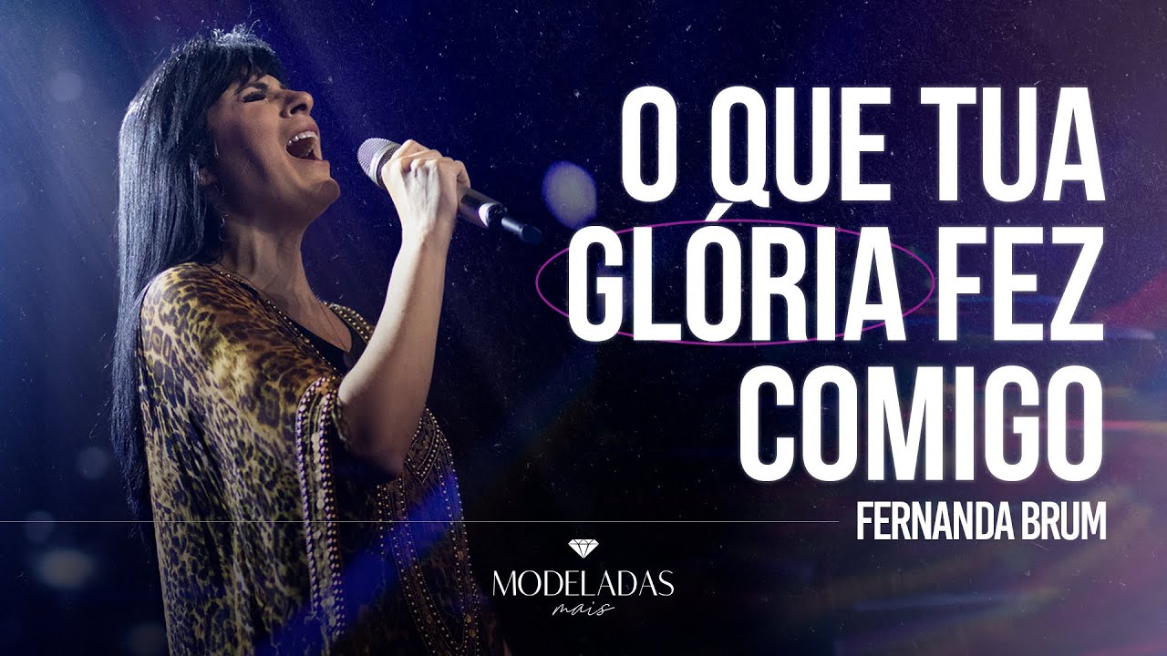 O que tua Glória fez comigo - Fernanda Brum | Modeladas 2023