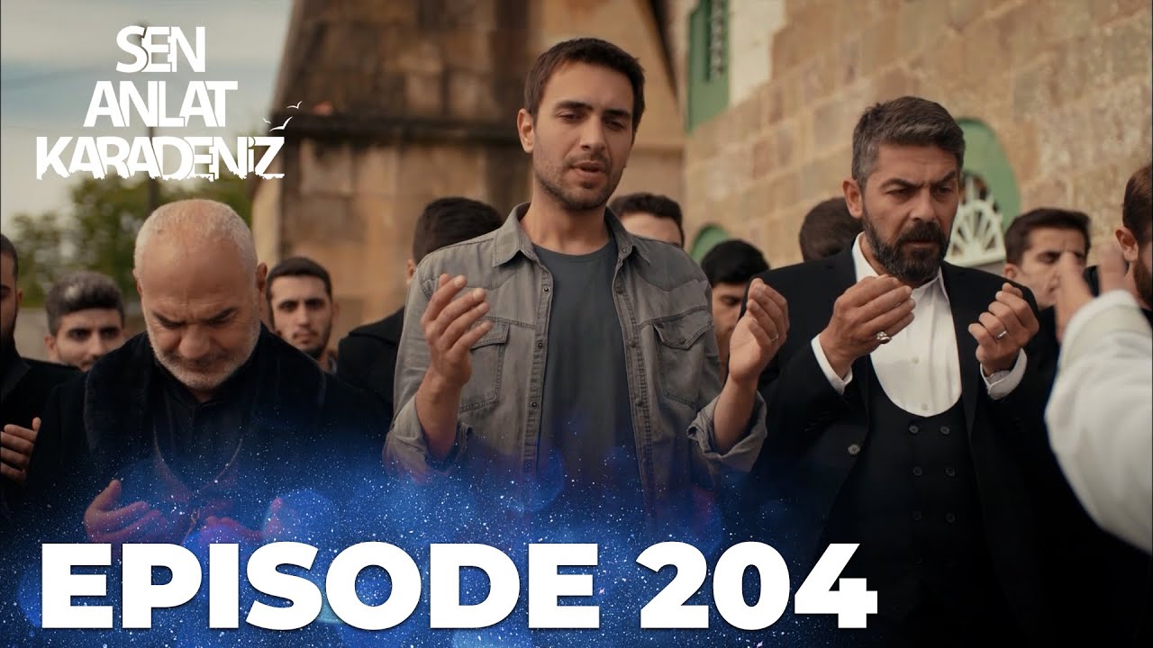 Sen Anlat Karadeniz | Lifeline - Episode 204