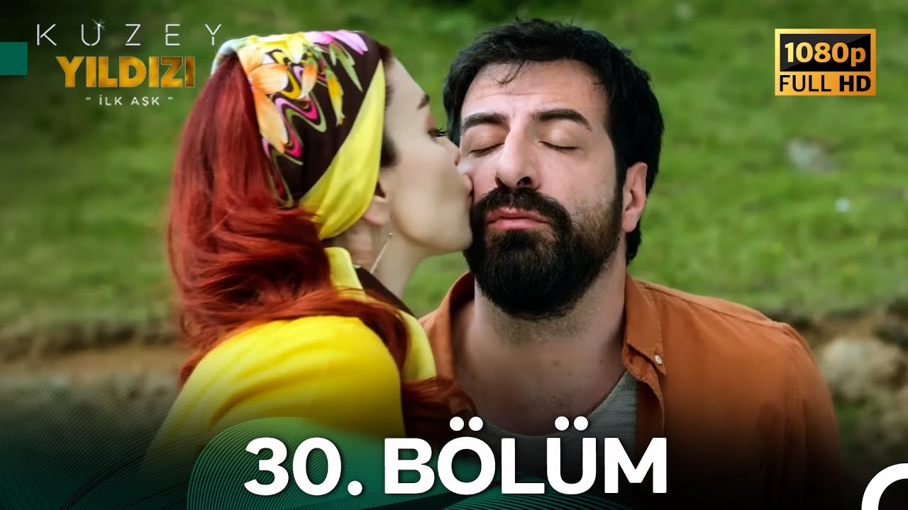 Kuzey Yıldızı İlk Aşk 30. Bölüm (Full HD)