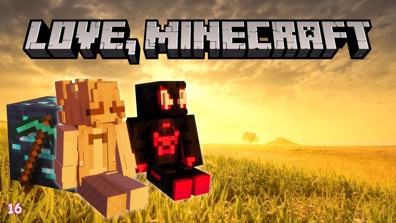 Love, Minecraft.