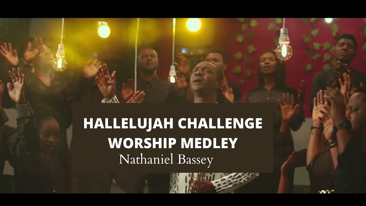 Nathaniel Bassey -  Hallelujah Challenge Worship Medley