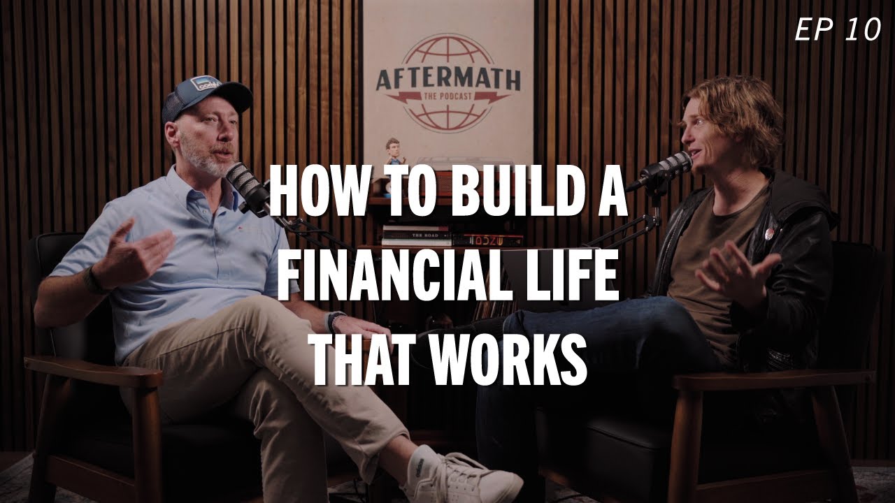 How to build a financial life that works | Aftermath Ep. 10