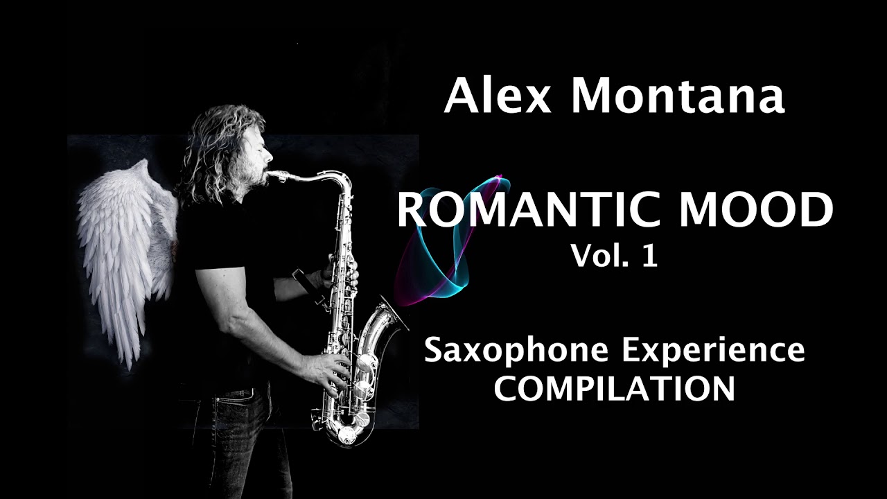 SAX - ROMANTIC MOOD  VOL. 1 - Alex Montana Saxophone Compilation