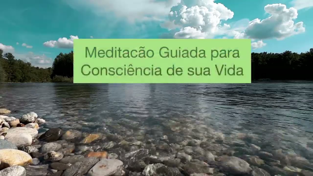 Meditação Guiada tomar Consciência de da sua Vida