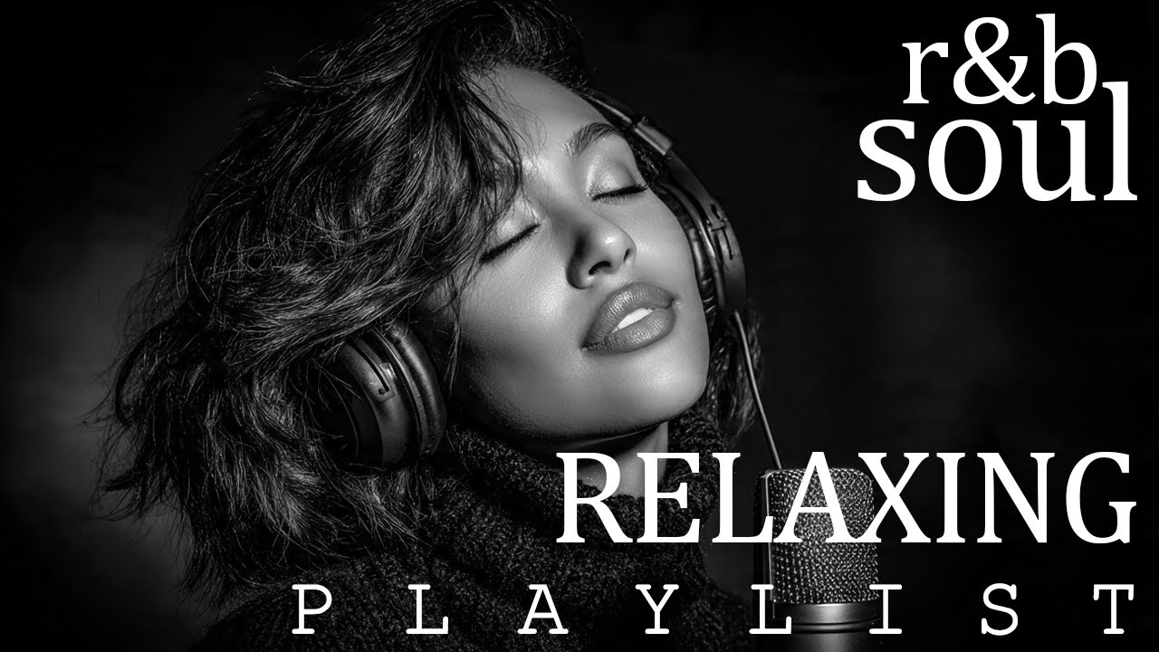 【R&B Soul】Chill & Unwind R&B Playlist – Smooth R&B Soul Vibes for Relaxing Moments