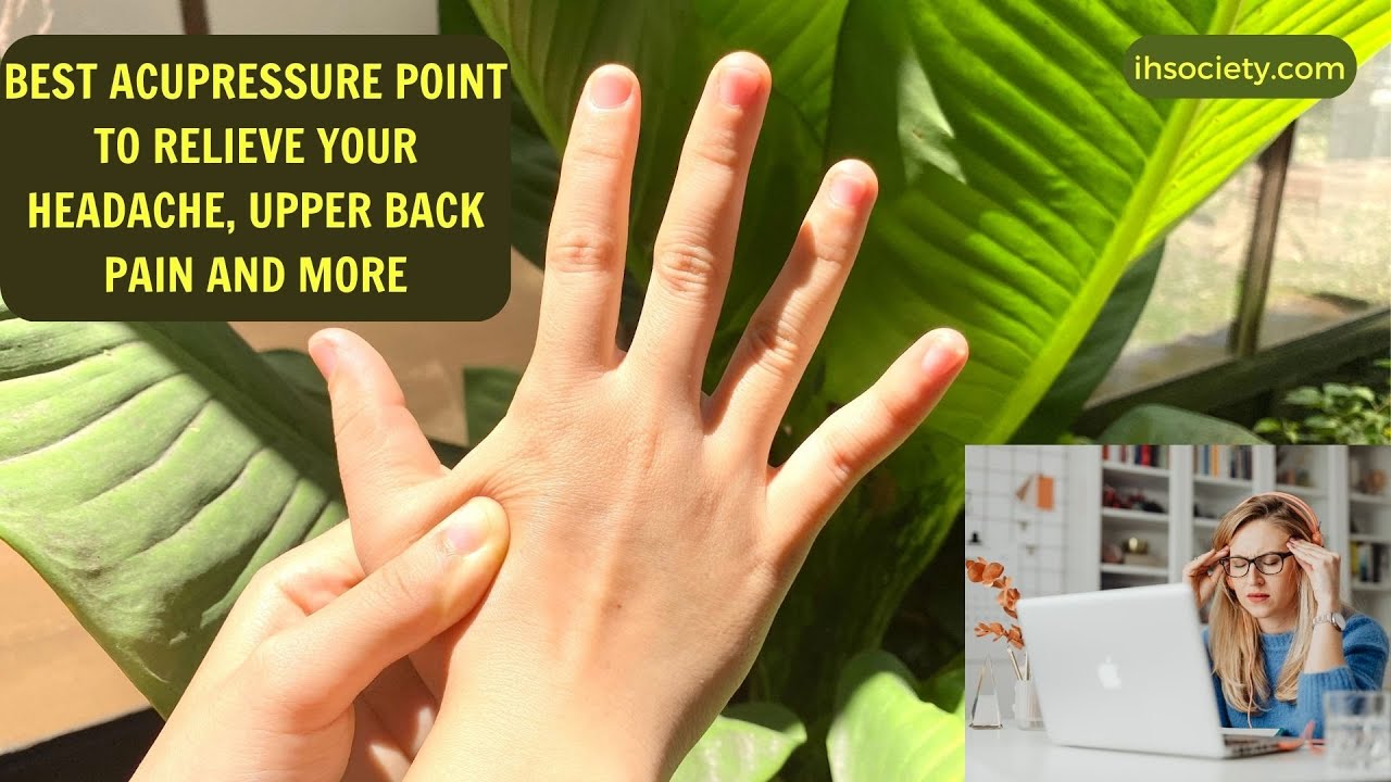 Acupressure Point Large Intestine 4 (LI 4) - Pressure Points for Neck & Shoulder Pain