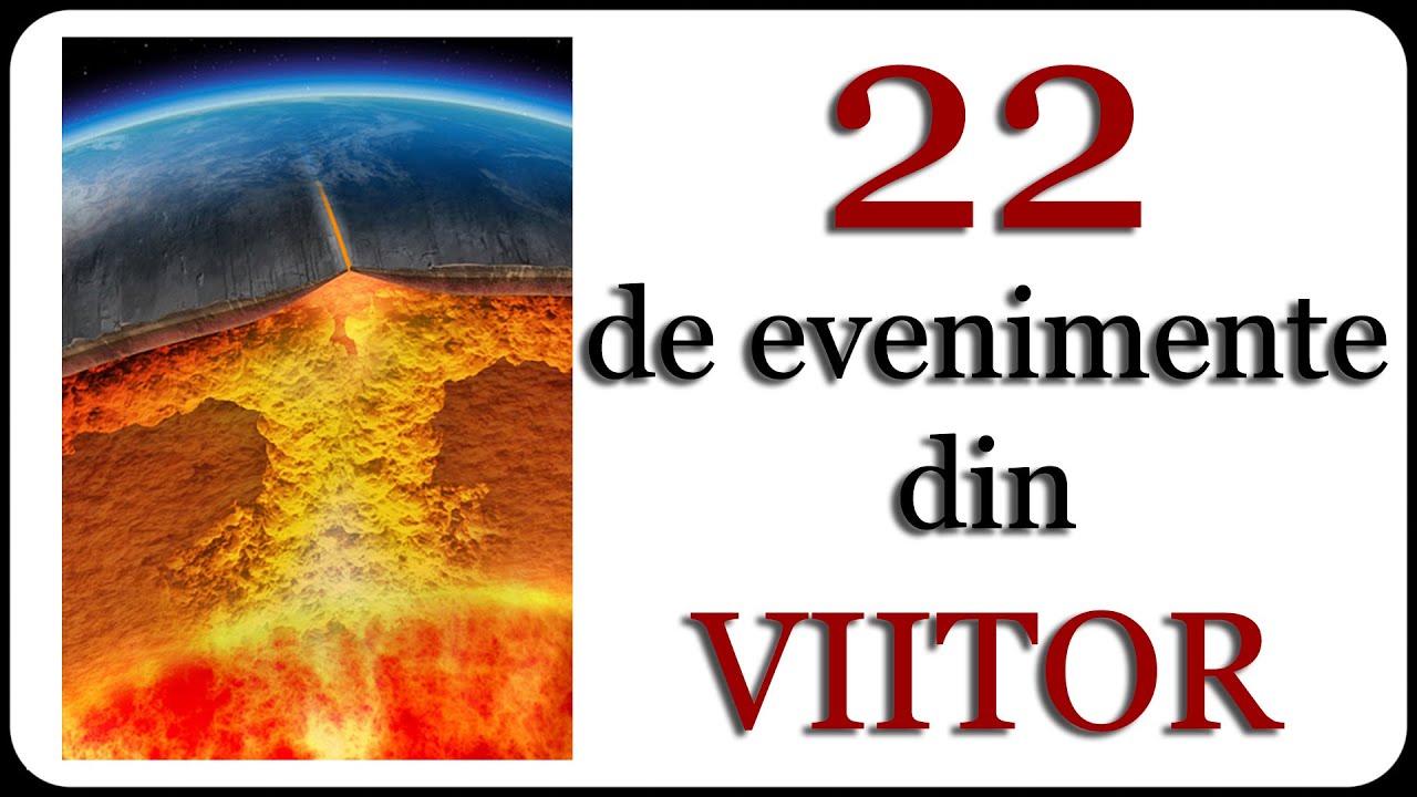 22 de evenimente din VIITOR