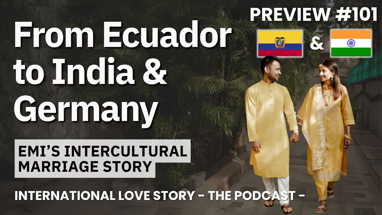 From Ecuador to India & Germany: Emi&rsquo;s Intercultural Marriage 🇪🇨❤️🇮🇳 | Navigating Love & Culture