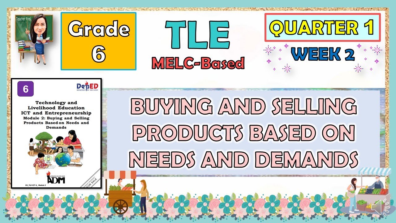 TLE 6 QUARTER 1 WEEK 2 BUYING AND SELLING PRODUCTS BASED ON NEEDS AND DEMANDS | MELC-BASED