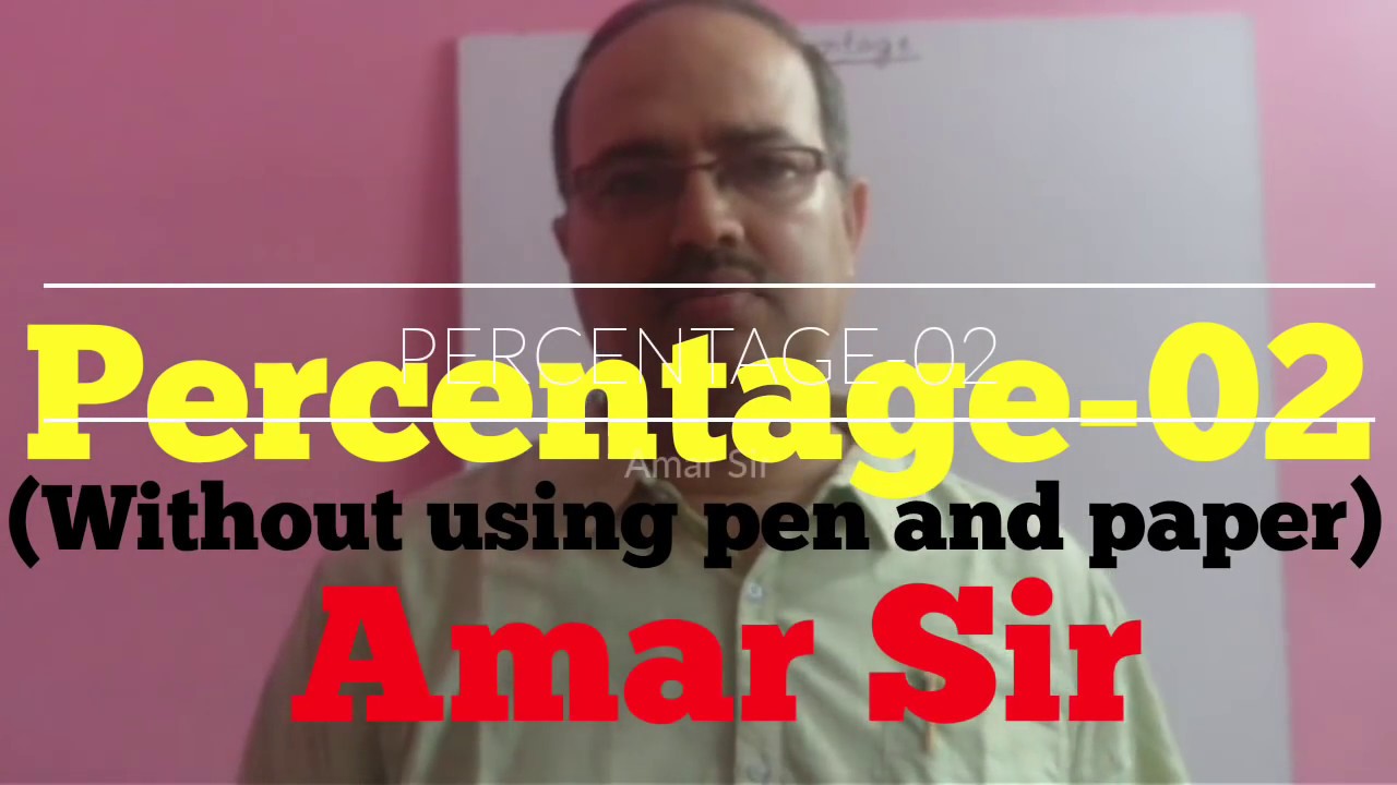 Percentage-02A: Shortcut Tricks: Without using pen and paper: BANK PO/CLERK/SSC CGL/RAILWAY