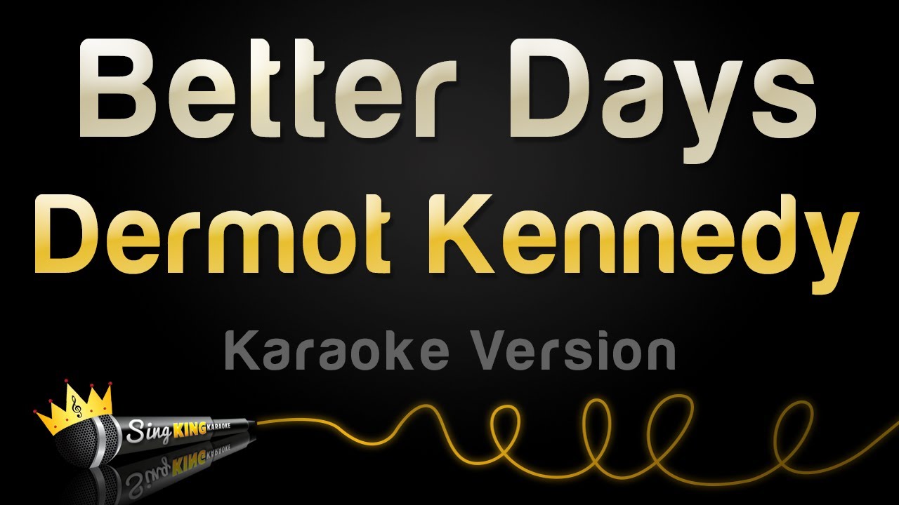 Dermot Kennedy - Better Days (Karaoke Version)