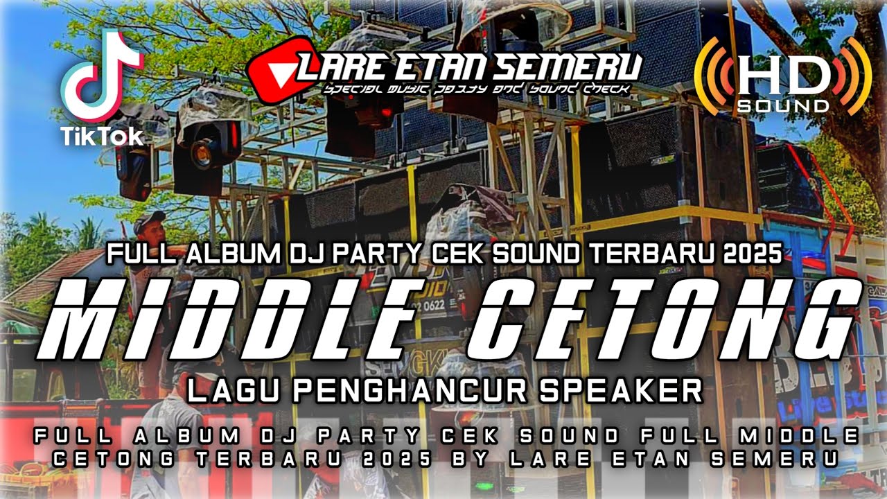 FULL ALBUM DJ PARTY CEK SOUND FULL MIDDLE CETONG TERBARU 2025 BY LARE ETAN SEMERU