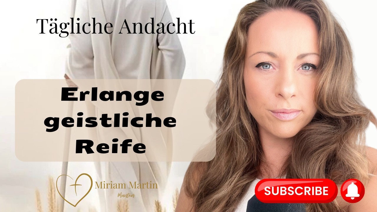 Jesus führt dich in wahre GEISTLICHE REIFE 🔥 | Tägliche Andacht | Miriam Martin