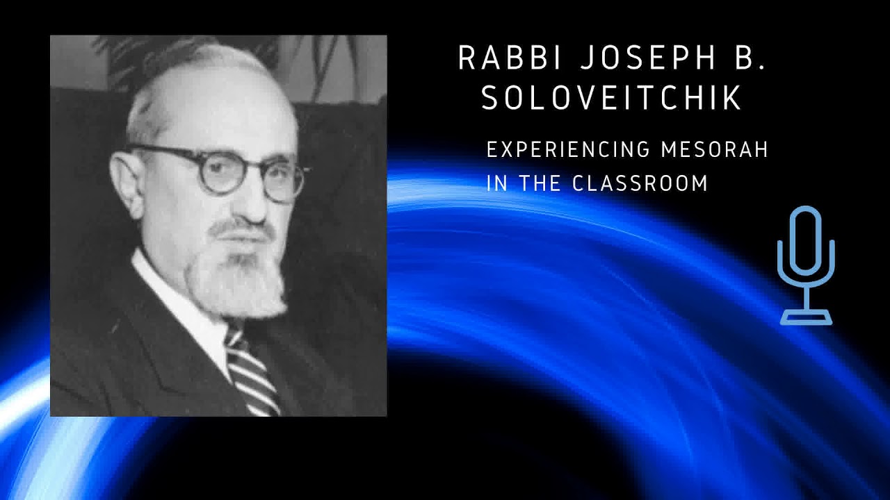 Powerful talk by Rav Soloveitchik about teaching Torah and the Mesorah symposium of generations.