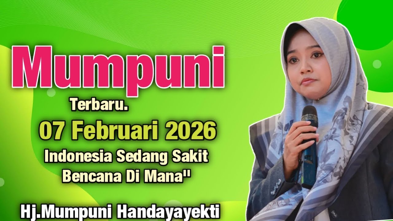 Mumpuni TERBARU 07 FEBRUARI 2026 Indonesia Sedang Sakit Bencana Di Mana
