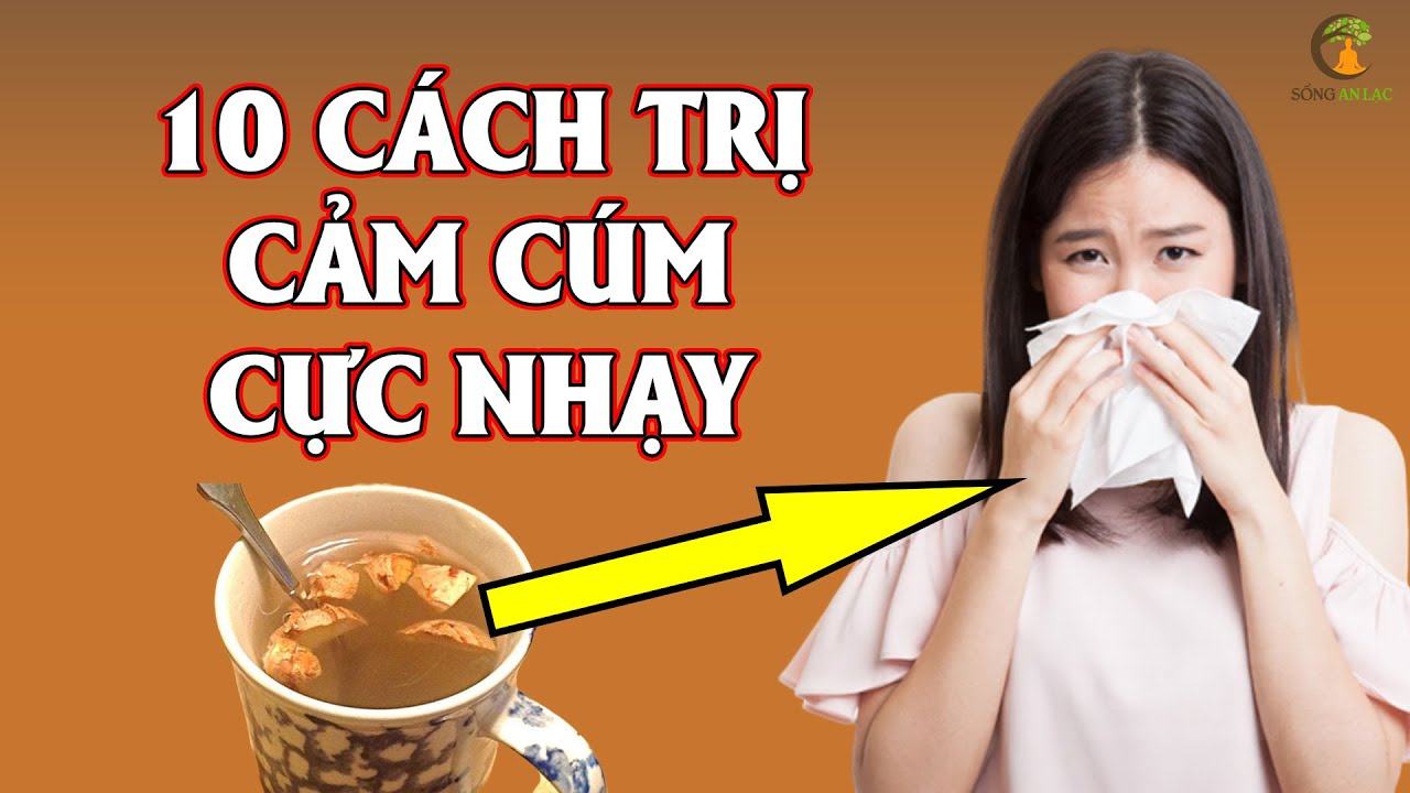 10 C&aacute;ch Chữa Cảm C&uacute;m Tại Nh&agrave; Cực Nhạy Chỉ Với 5 Ngh&igrave;n Đồng