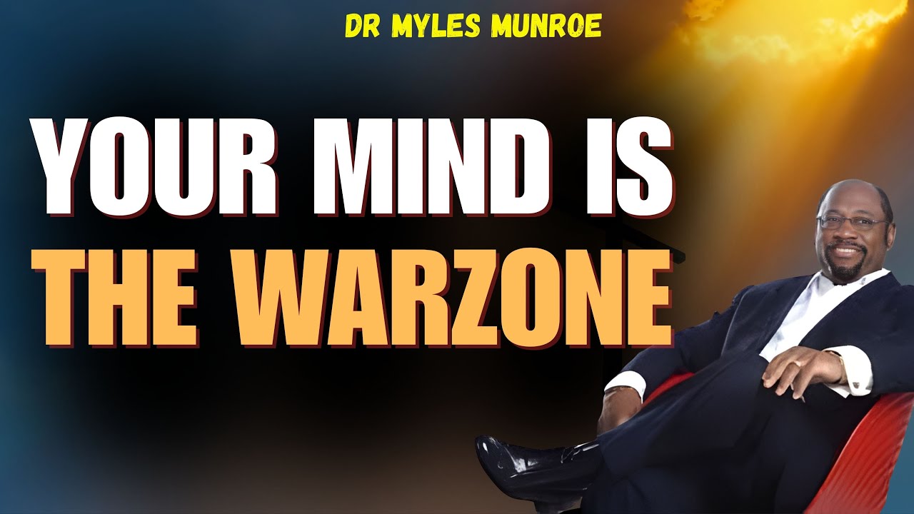 WIN THE MIND WAR: RENEW YOUR THINKING & REWRITE YOUR DESTINY | Myles Munroe
