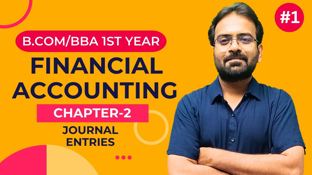 Financial Accounting Chapter-2 | Journal Entries | BCom/BBA 1st Year | CWG for BCOM