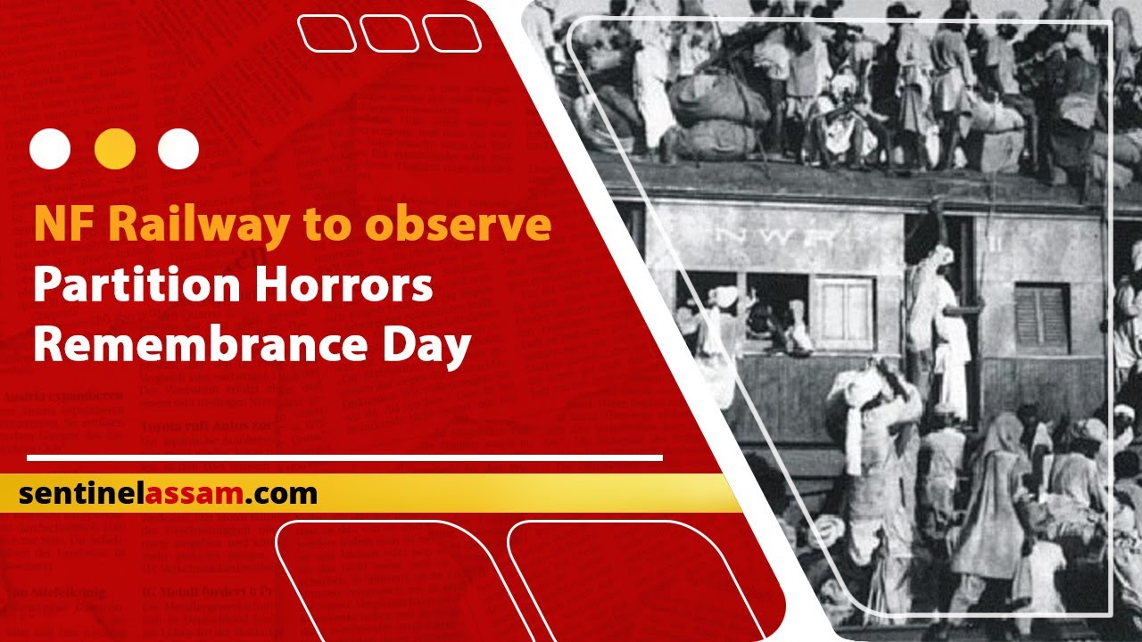 NF Railway to observe Partition Horrors Remembrance Day