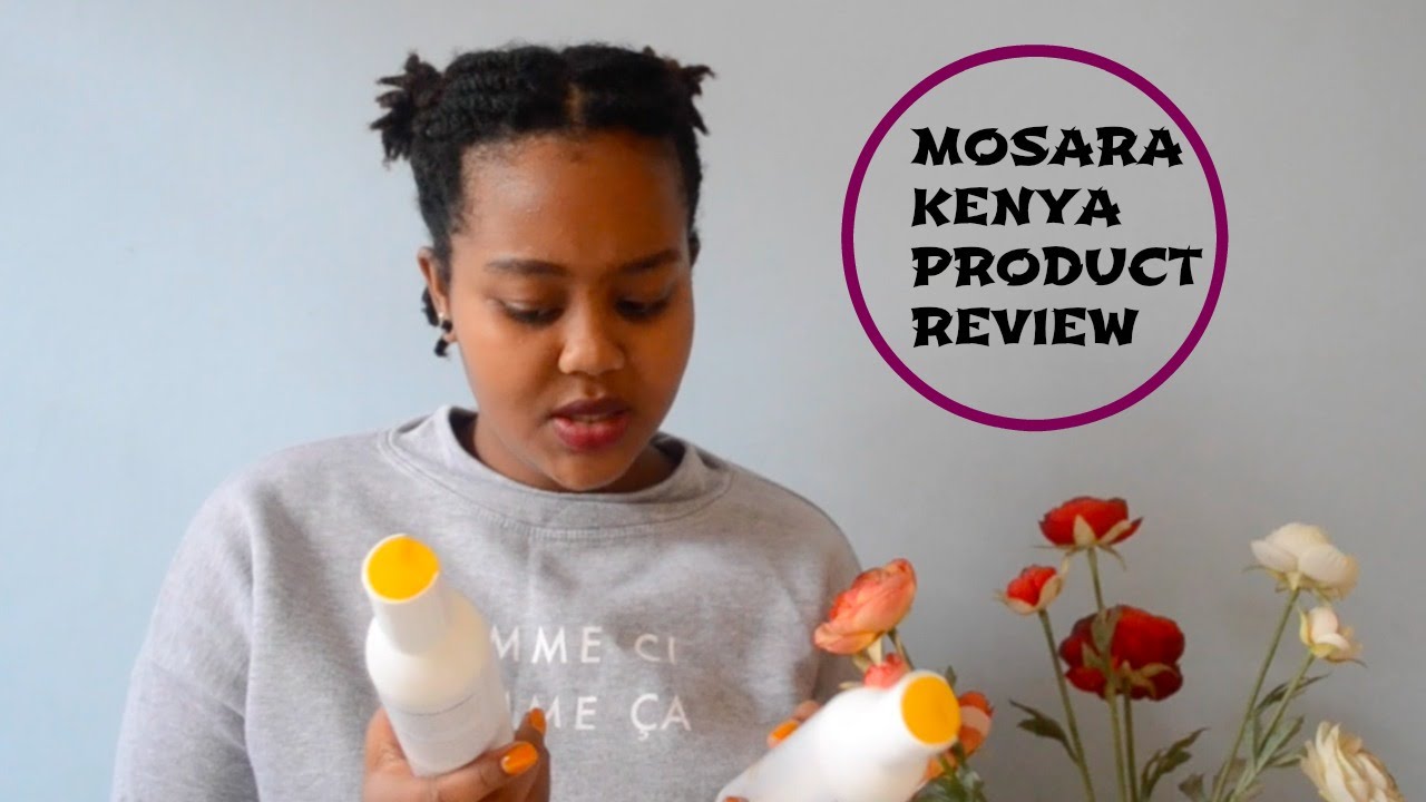 PRODUCT REVIEW | MOSARA KENYA NATURAL HAIR AND SKIN LINE |