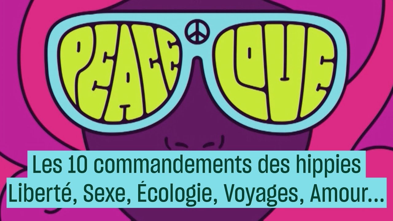 Liberté, Sexe, Écologie, Voyages, Amour... Hippies : les dix commandements - #CulturePrime