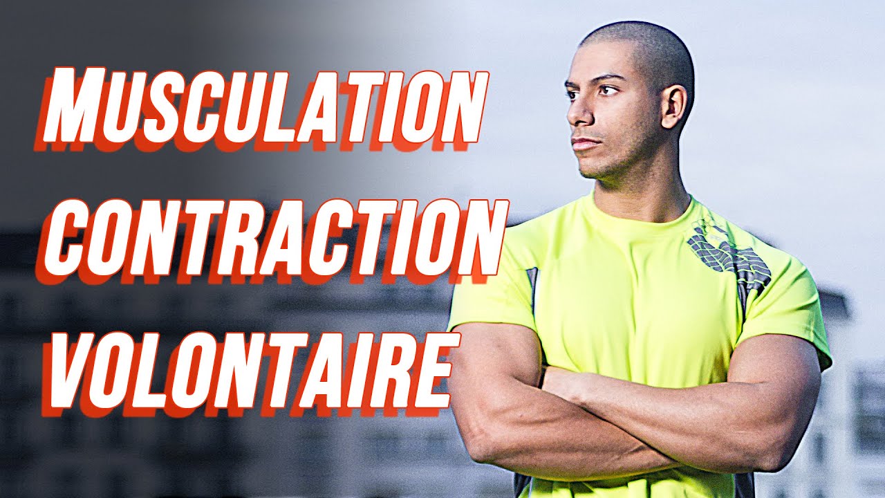 Pourquoi vous ne progressez plus - La contraction volontaire