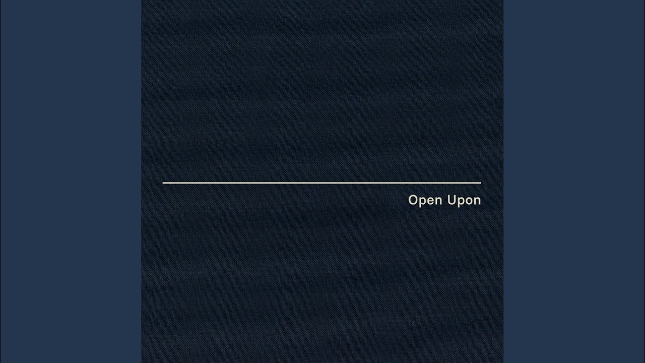 Open Upon