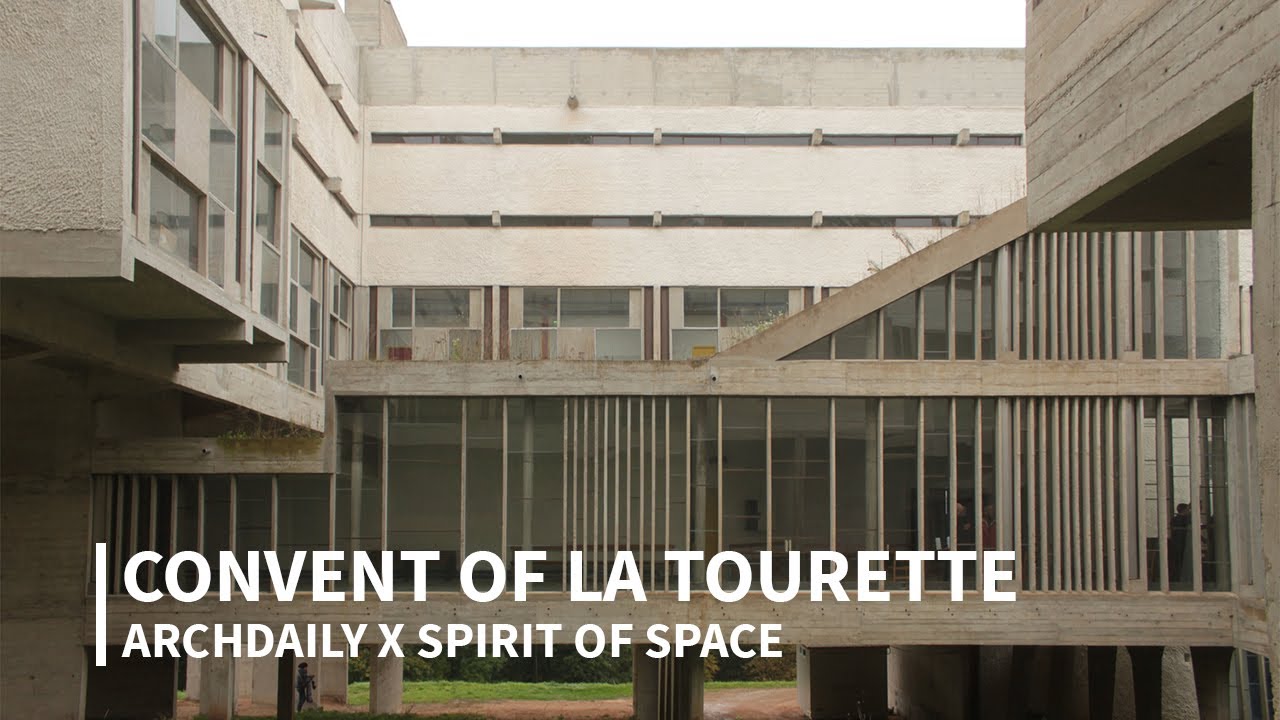 The Convent of La Tourette by Le Corbusier | ArchDaily x Spirit of Space
