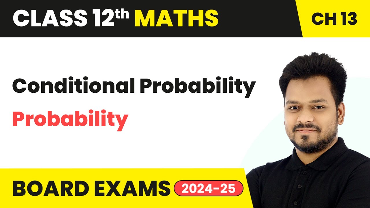 Conditional Probability - Probability | Class 12 Maths Chapter 13 | CBSE 2025-26