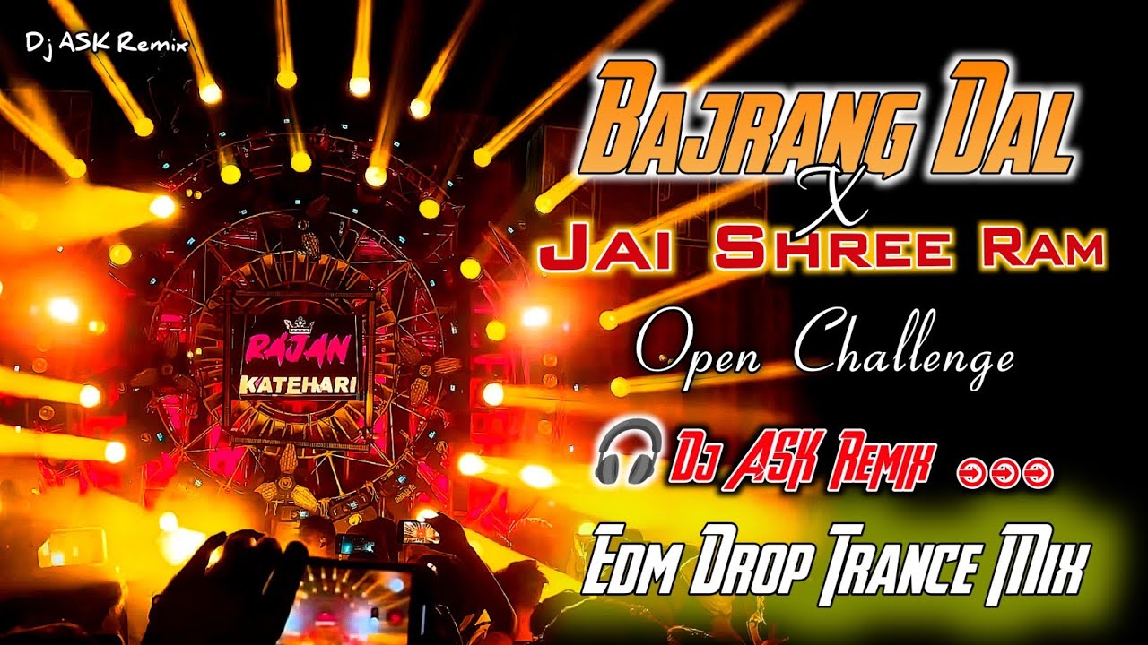 Bajrang Dal Dj Song | Jai Shree Ram | Open Challenge | Edm Trance Mix | Dj ASK Remix 