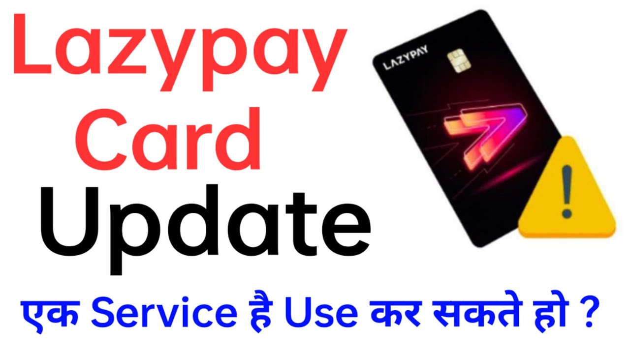 Lazypay Card Update ?