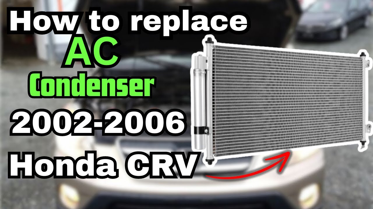 How to replace AC Condenser on 2002-2006 Honda CRV