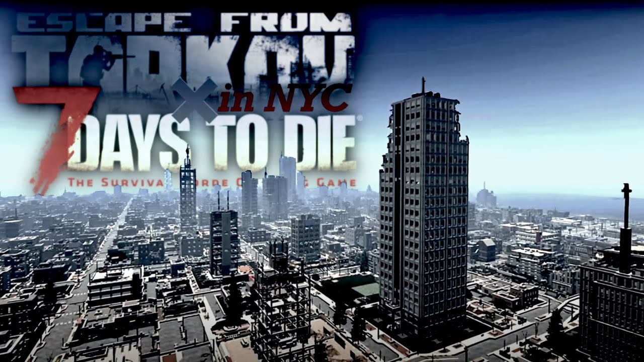 #1 [7Days To Die x Tarkov] V2.0 The world of Tarkov transplanted to New York!? Survival in a huge...