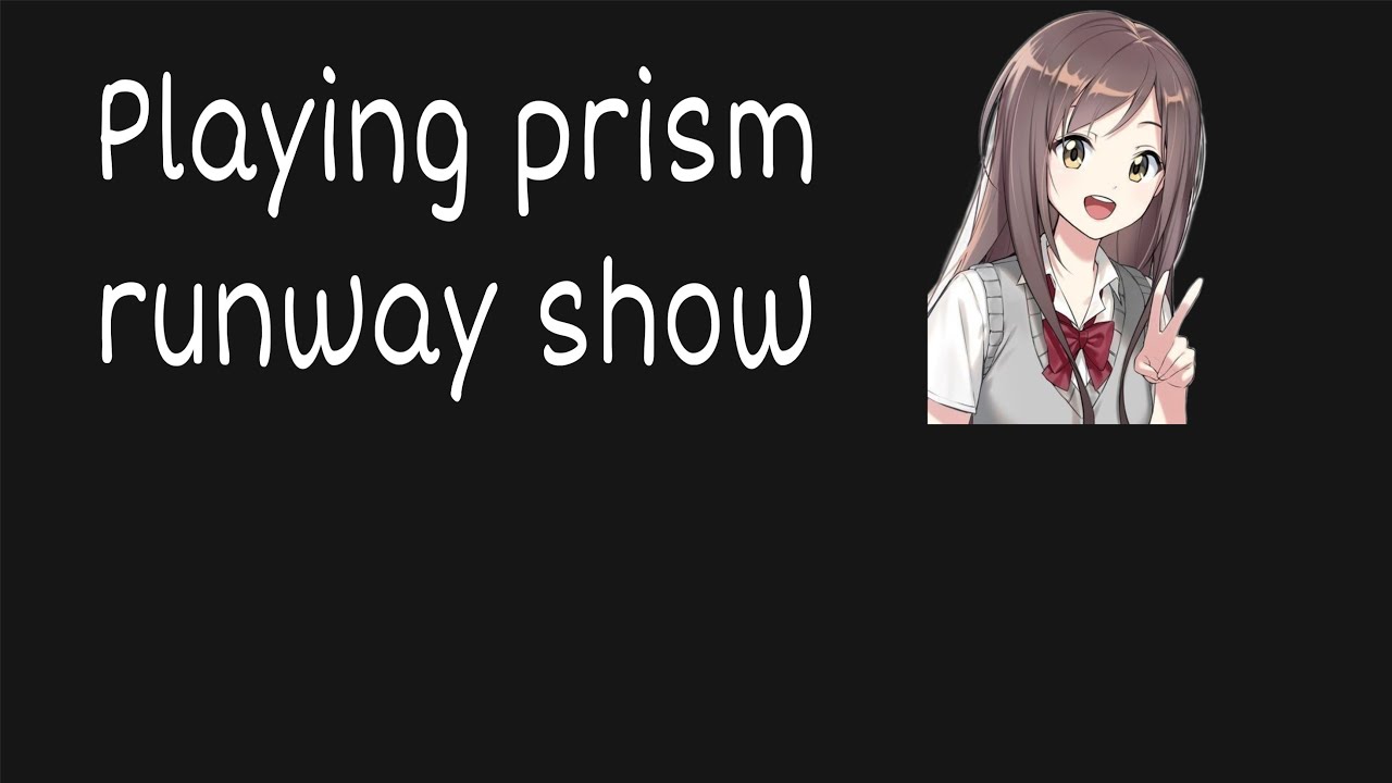 Playing prism runway show 