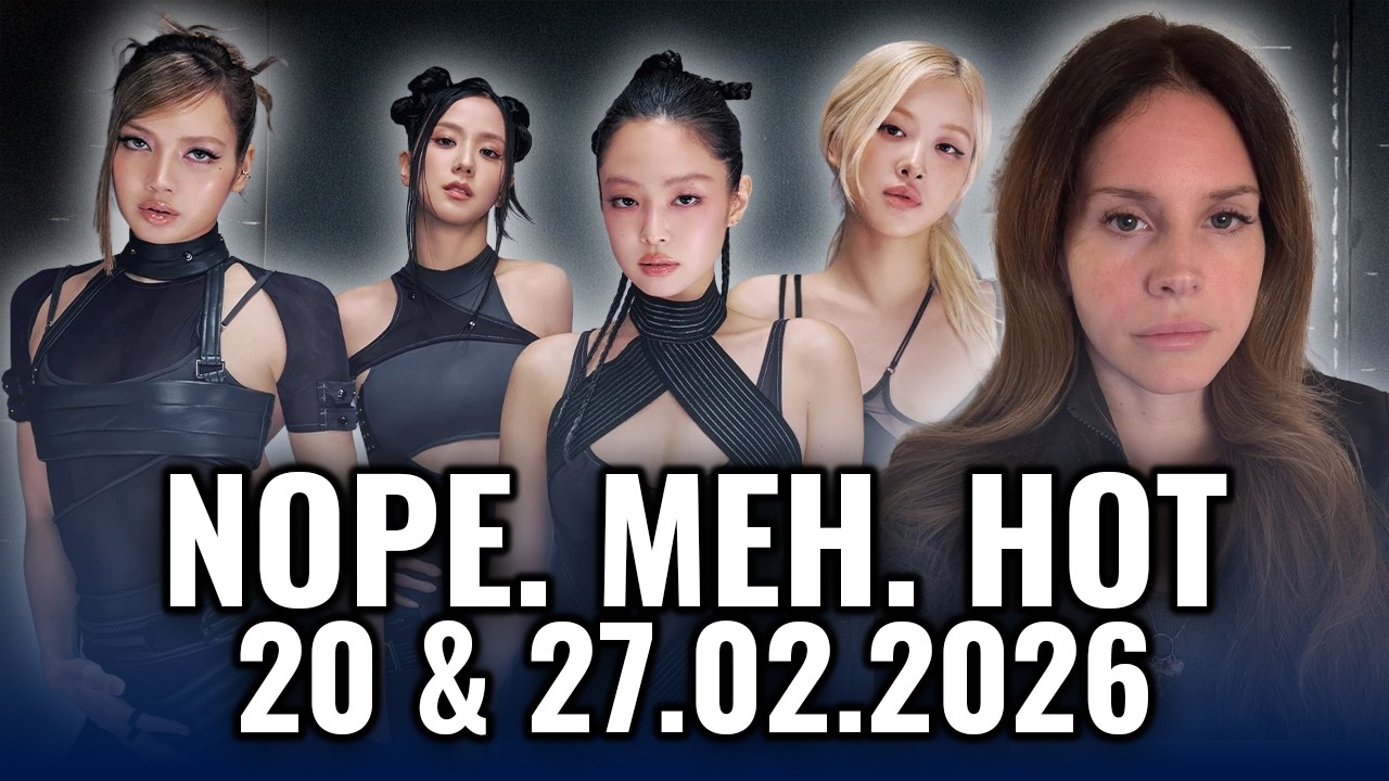 Blackpink, Lana del Rey, Bilderbuch, Raye | NOPE. MEH. HOT | 20. & 27.02.2026