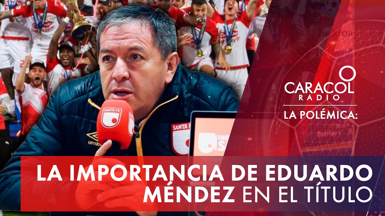 La importancia de Eduardo Méndez en el título de Santa Fe | La Polémica