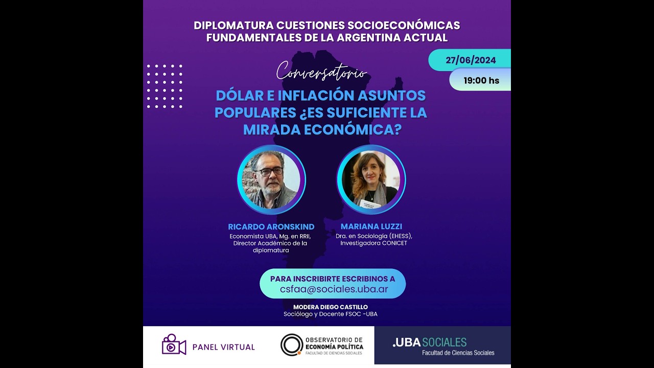 Conversatorio. Dólar e Inflación asuntos populares. Ricardo Aronskind y Mariana Luzzi. 06/2024.