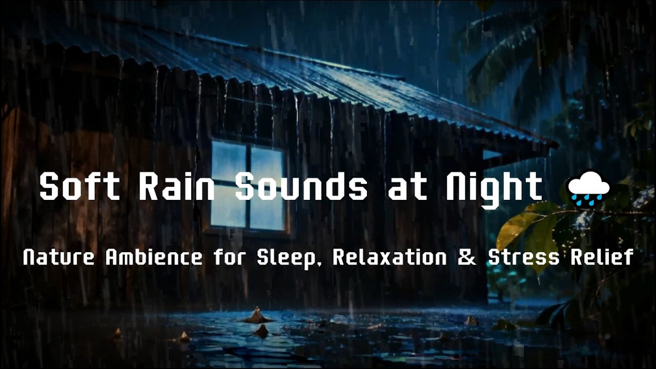 Soft Rain Sounds at Night 🌧️ Nature Ambience for Sleep, Relaxation & Stress Relief